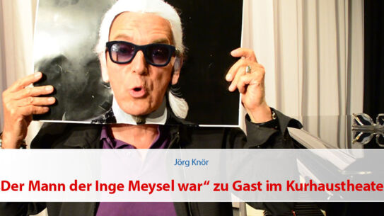 „Der Mann der Inge Meysel war“ zu Gast im Kurhaustheater