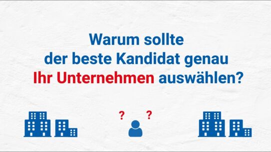Warum sollte der beste Kandidat genau Ihr Unternehmen auswählen?